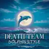 Death Team - Dolphin Style - Single